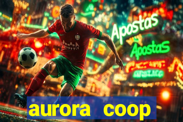 aurora coop trabalhe conosco